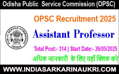 OPSC Recruitment 2025 Apply Online for 314  Assistant Professor Posts in Odisha – Eligibility, Dates & Details
